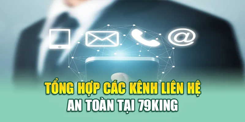 Tổng hợp các kênh liên hệ an toàn tại 79King
