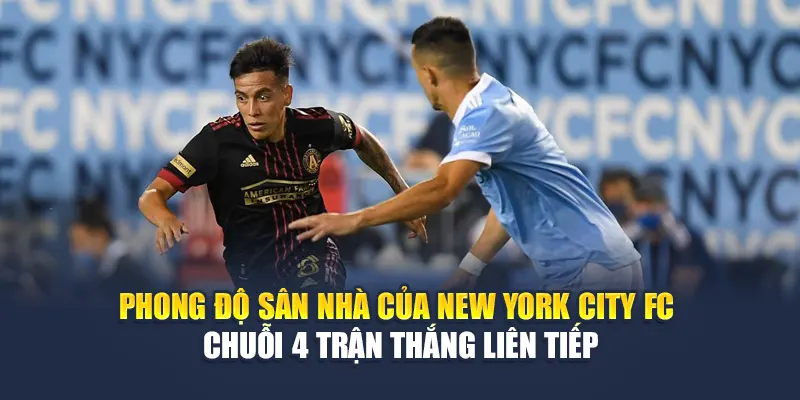 Soi Kèo Bóng Đá New York City FC Vs Atlanta United Từ k8bet.name 1 Phong độ sân nhà của New York City FC – chuỗi 4 trận thắng liên tiếp