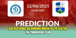 Soi Kèo Bóng Đá Dinamo Minsk Vs FK Slutsk Tại k8bet.name