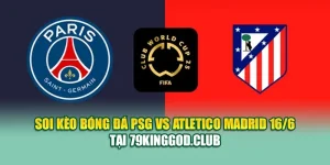 Soi Kèo Bóng Đá PSG Vs Atletico Madrid 16/6 Tại k8bet.name