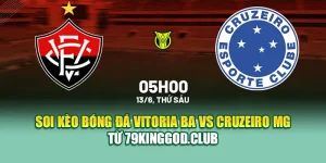 Soi Kèo Bóng Đá Vitoria BA Vs Cruzeiro MG Từ k8bet.name