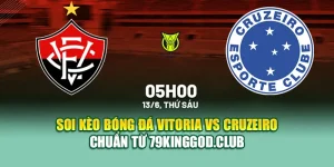 Soi Kèo Bóng Đá Vitoria Vs Cruzeiro Chuẩn Từ k8bet.name